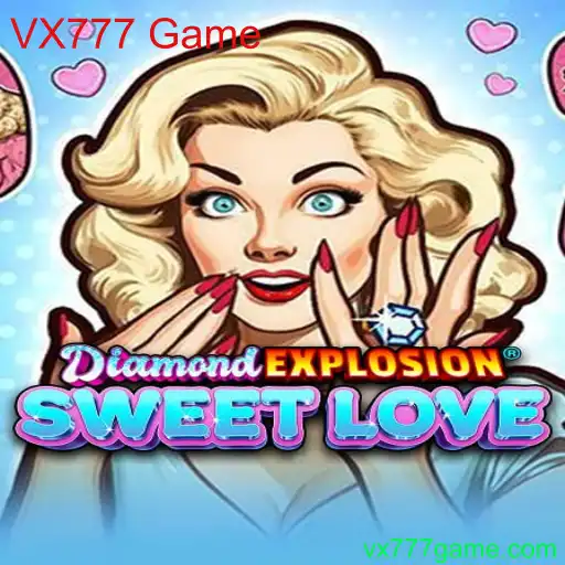 Descobrindo o Fascinante Mundo de DiamondExplosionSweetLove: O Novo VX777 Game