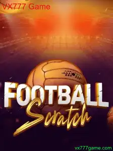 Explorando o Fascinante Mundo de FootballScratch: O Que Esperar do VX777 Game