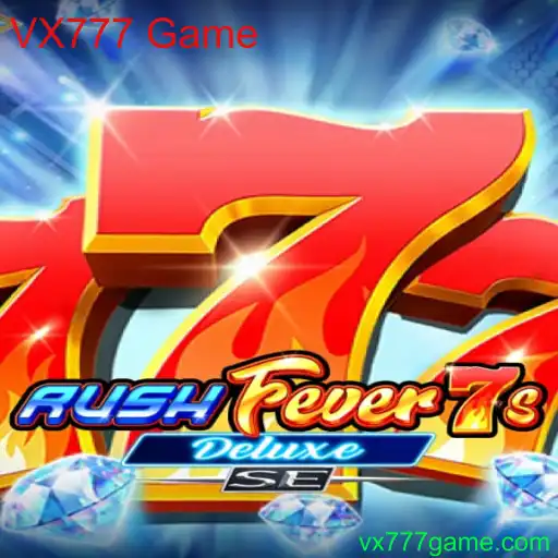 RushFever7sDeluxeSE: A Experiência Inovadora do VX777 Game